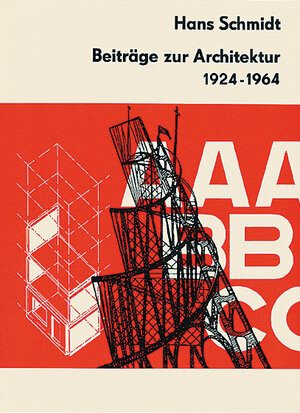Buchcover Beiträge zur Architektur 1924–1964 | Hans Schmidt | EAN 9783856760526 | ISBN 3-85676-052-0 | ISBN 978-3-85676-052-6