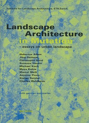 Buchcover Landscape Architecture in Mutation | Charles Waldheim | EAN 9783856761578 | ISBN 3-85676-157-8 | ISBN 978-3-85676-157-8