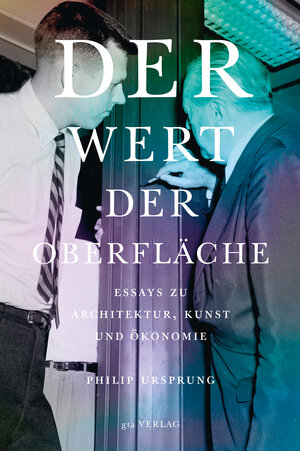 Buchcover Der Wert der Oberfläche | Philip Ursprung | EAN 9783856763664 | ISBN 3-85676-366-X | ISBN 978-3-85676-366-4