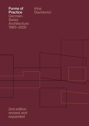 Buchcover Forms of Practice | Irina Davidovici | EAN 9783856763787 | ISBN 3-85676-378-3 | ISBN 978-3-85676-378-7