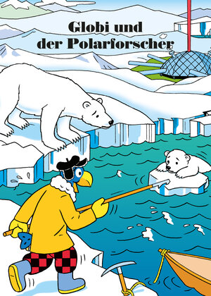 Buchcover Globi und der Polarforscher | Heiri Schmid | EAN 9783857034206 | ISBN 3-85703-420-3 | ISBN 978-3-85703-420-6