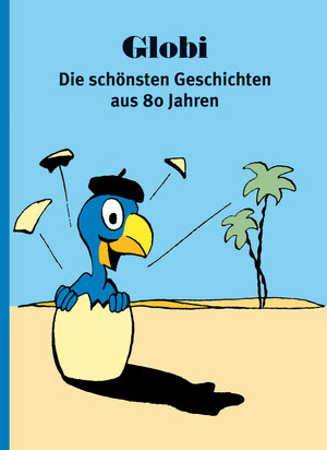 Buchcover Globi – Die schönsten Geschichten aus 80 Jahren  | EAN 9783857034459 | ISBN 3-85703-445-9 | ISBN 978-3-85703-445-9