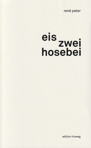 Buchcover eis zwei hosebei | René Peter | EAN 9783857363467 | ISBN 3-85736-346-0 | ISBN 978-3-85736-346-7