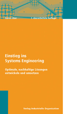 Einstieg ins Systems Engineering: Optimale, nachhaltige Lösungen entwickeln und umsetzen