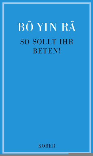 Buchcover So sollt ihr beten (Westentaschenformat 7x11,5 cm) | Josef Anton Schneiderfranken Bô Yin Râ | EAN 9783857670466 | ISBN 3-85767-046-0 | ISBN 978-3-85767-046-6