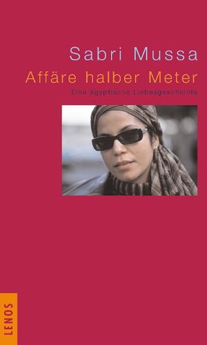 Affäre halber Meter. Eine ägyptische Liebesgeschichte und sechs Erzählungen