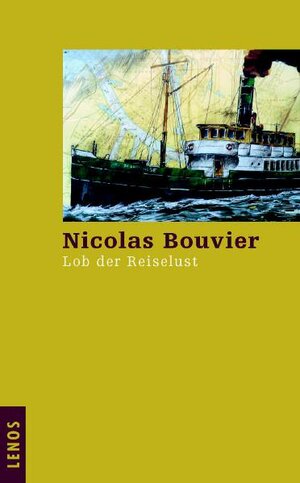 Buchcover Lob der Reiselust | Nicolas Bouvier | EAN 9783857873829 | ISBN 3-85787-382-5 | ISBN 978-3-85787-382-9