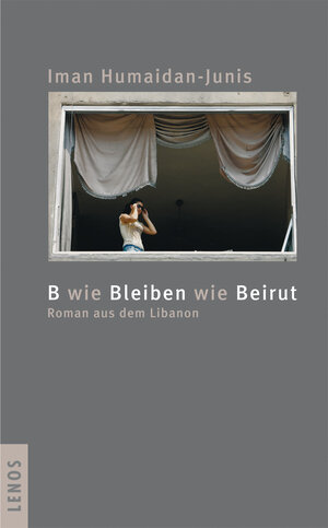 Buchcover B wie Bleiben wie Beirut | Iman Humaidan-Junis | EAN 9783857873843 | ISBN 3-85787-384-1 | ISBN 978-3-85787-384-3
