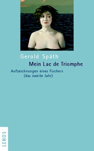 Buchcover Mein Lac de Triomphe | Gerold Späth | EAN 9783857873874 | ISBN 3-85787-387-6 | ISBN 978-3-85787-387-4