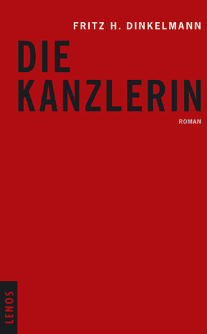 Buchcover Die Kanzlerin | Fritz H. Dinkelmann | EAN 9783857874017 | ISBN 3-85787-401-5 | ISBN 978-3-85787-401-7