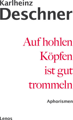 Buchcover Auf hohlen Köpfen ist gut trommeln | Karlheinz Deschner | EAN 9783857874741 | ISBN 3-85787-474-0 | ISBN 978-3-85787-474-1