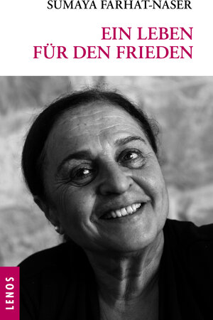 Buchcover Ein Leben für den Frieden | Sumaya Farhat-Naser | EAN 9783857874796 | ISBN 3-85787-479-1 | ISBN 978-3-85787-479-6