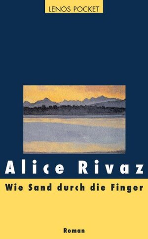 Buchcover Wie Sand durch die Finger | Alice Rivaz | EAN 9783857876950 | ISBN 3-85787-695-6 | ISBN 978-3-85787-695-0