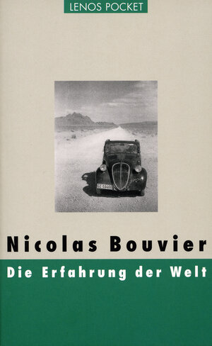 Buchcover Die Erfahrung der Welt | Nicolas Bouvier | EAN 9783857877117 | ISBN 3-85787-711-1 | ISBN 978-3-85787-711-7
