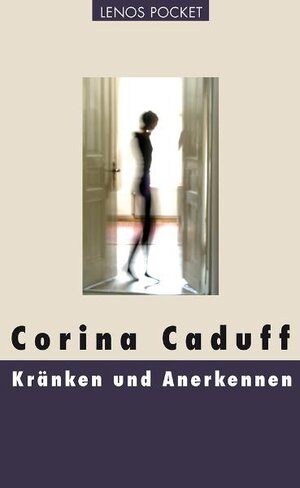 Buchcover Kränken und Anerkennen | Corina Caduff | EAN 9783857877438 | ISBN 3-85787-743-X | ISBN 978-3-85787-743-8