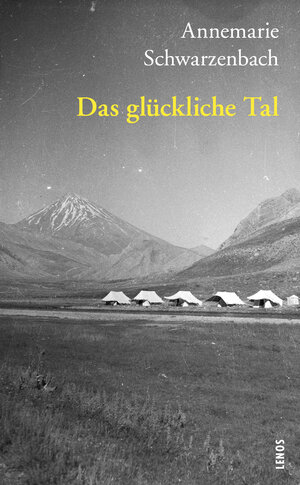 Buchcover Das glückliche Tal | Annemarie Schwarzenbach | EAN 9783857878169 | ISBN 3-85787-816-9 | ISBN 978-3-85787-816-9