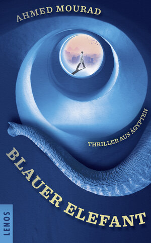 Buchcover Blauer Elefant | Ahmed Mourad | EAN 9783857879647 | ISBN 3-85787-964-5 | ISBN 978-3-85787-964-7