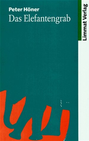 Buchcover Das Elefantengrab | Peter Höner | EAN 9783857911996 | ISBN 3-85791-199-9 | ISBN 978-3-85791-199-6