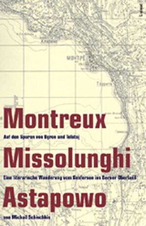 Buchcover Montreux - Missolunghi - Astapowo | Michail Schischkin | EAN 9783857914072 | ISBN 3-85791-407-6 | ISBN 978-3-85791-407-2