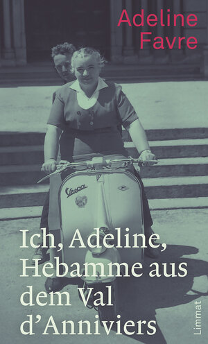 Buchcover Ich, Adeline, Hebamme aus dem Val d'Anniviers | Adeline Favre | EAN 9783857915819 | ISBN 3-85791-581-1 | ISBN 978-3-85791-581-9