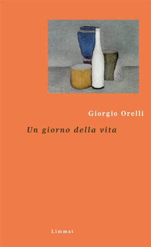 Buchcover Un giorno della vita | Giorgio Orelli | EAN 9783857917042 | ISBN 3-85791-704-0 | ISBN 978-3-85791-704-2