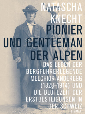 Buchcover Pionier und Gentleman der Alpen | Natascha Knecht | EAN 9783857917516 | ISBN 3-85791-751-2 | ISBN 978-3-85791-751-6