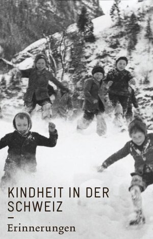 Buchcover Kindheit in der Schweiz. Erinnerungen  | EAN 9783857917813 | ISBN 3-85791-781-4 | ISBN 978-3-85791-781-3