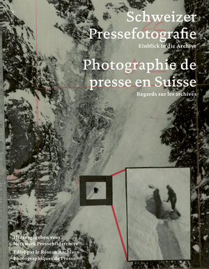 Buchcover Schweizer Pressefotografie / Photographie de presse suisse  | EAN 9783857918223 | ISBN 3-85791-822-5 | ISBN 978-3-85791-822-3