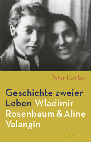 Buchcover Geschichte zweier Leben – Wladimir Rosenbaum und Aline Valangin | Peter Kamber | EAN 9783857918506 | ISBN 3-85791-850-0 | ISBN 978-3-85791-850-6
