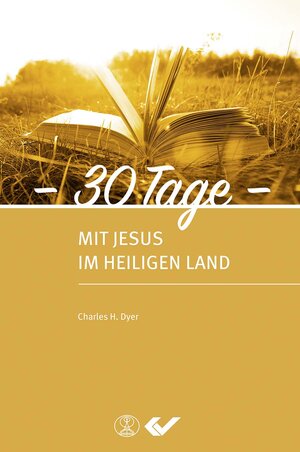 Buchcover 30 Tage mit Jesus im Heiligen Land | Charles H. Dyer | EAN 9783858101419 | ISBN 3-85810-141-9 | ISBN 978-3-85810-141-9