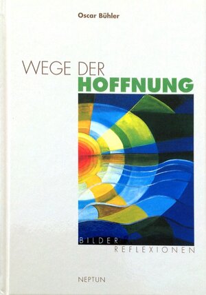 Buchcover Wege der Hoffnung | Oscar Bühler | EAN 9783858201713 | ISBN 3-85820-171-5 | ISBN 978-3-85820-171-3