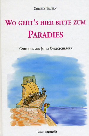 Buchcover Wo geht's hier bitte zum Paradies | Christa Tauern | EAN 9783858202345 | ISBN 3-85820-234-7 | ISBN 978-3-85820-234-5