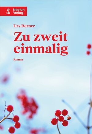 Buchcover Zu zweit einmalig. | Urs Berner | EAN 9783858203281 | ISBN 3-85820-328-9 | ISBN 978-3-85820-328-1