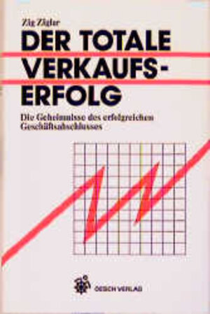 Buchcover Der totale Verkaufserfolg | Zig Ziglar | EAN 9783858333377 | ISBN 3-85833-337-9 | ISBN 978-3-85833-337-7