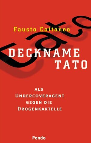 Deckname Tato. Als Undercoveragent gegen die Drogenkartelle