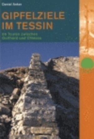 Buchcover Gipfelziele im Tessin | Daniel Anker | EAN 9783858692580 | ISBN 3-85869-258-1 | ISBN 978-3-85869-258-0