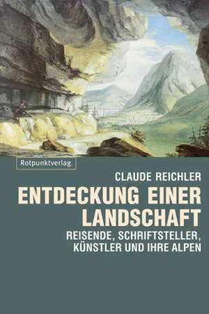 Buchcover Entdeckung einer Landschaft | Claude Reichler | EAN 9783858693068 | ISBN 3-85869-306-5 | ISBN 978-3-85869-306-8