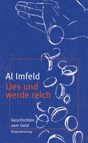 Buchcover Lies und werde reich | Al Imfeld | EAN 9783858693402 | ISBN 3-85869-340-5 | ISBN 978-3-85869-340-2