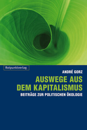 Buchcover Auswege aus dem Kapitalismus | André Gorz | EAN 9783858693914 | ISBN 3-85869-391-X | ISBN 978-3-85869-391-4