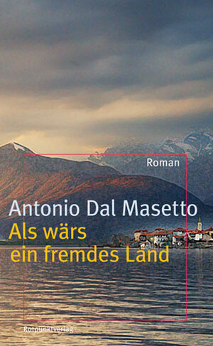 Buchcover Als wärs ein fremdes Land | Antonio Dal Masetto | EAN 9783858694140 | ISBN 3-85869-414-2 | ISBN 978-3-85869-414-0