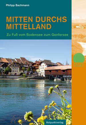 Buchcover Mitten durchs Mittelland | Philipp Bachmann | EAN 9783858695406 | ISBN 3-85869-540-8 | ISBN 978-3-85869-540-6