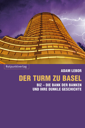Buchcover Der Turm zu Basel | Adam LeBor | EAN 9783858695895 | ISBN 3-85869-589-0 | ISBN 978-3-85869-589-5