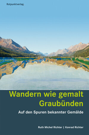 Buchcover Wandern wie gemalt Graubünden | Ruth Michel Richter | EAN 9783858695949 | ISBN 3-85869-594-7 | ISBN 978-3-85869-594-9