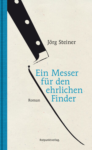 Buchcover Ein Messer für den ehrlichen Finder | Jörg Steiner | EAN 9783858696366 | ISBN 3-85869-636-6 | ISBN 978-3-85869-636-6