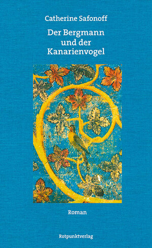 Buchcover Der Bergmann und der Kanarienvogel | Catherine Safonoff | EAN 9783858696434 | ISBN 3-85869-643-9 | ISBN 978-3-85869-643-4