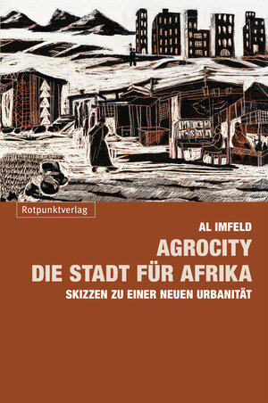 Buchcover AgroCity – die Stadt für Afrika | Al Imfeld | EAN 9783858697431 | ISBN 3-85869-743-5 | ISBN 978-3-85869-743-1