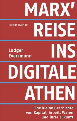 Buchcover Marx' Reise ins digitale Athen | Ludger Eversmann | EAN 9783858698346 | ISBN 3-85869-834-2 | ISBN 978-3-85869-834-6