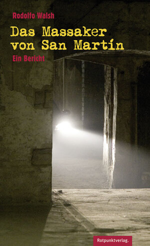 Buchcover Das Massaker von San Martín | Rodolfo Walsh | EAN 9783858699022 | ISBN 3-85869-902-0 | ISBN 978-3-85869-902-2