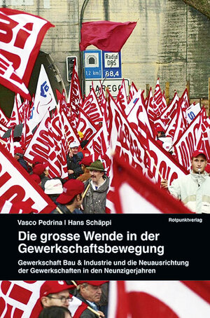 Buchcover Die grosse Wende in der Gewerkschaftsbewegung | Vasco Pedrina | EAN 9783858699367 | ISBN 3-85869-936-5 | ISBN 978-3-85869-936-7