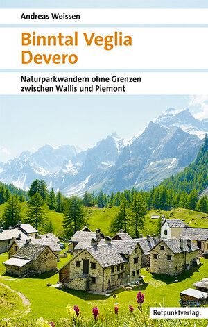 Buchcover Binntal – Veglia – Devero | Andreas Weissen | EAN 9783858699664 | ISBN 3-85869-966-7 | ISBN 978-3-85869-966-4